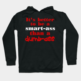 Better To Be Smart Ass Hoodie